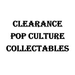 Clearance - Pop Culture Collectables