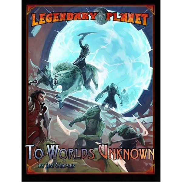 Legendary Planet - Fifth Edition - To Worlds Unknown