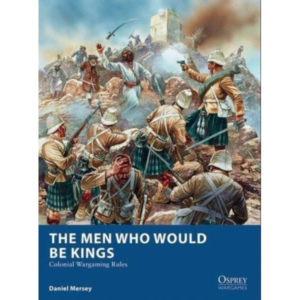Osprey Wargames - The Men Who Would Be Kings - Rulebook