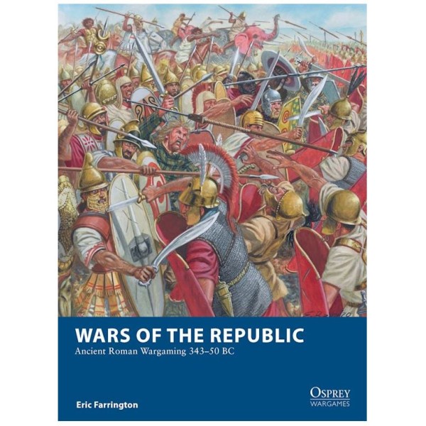 Osprey Wargames - Wars of the Republic - Ancient Roman Wargaming (343–50 BC)