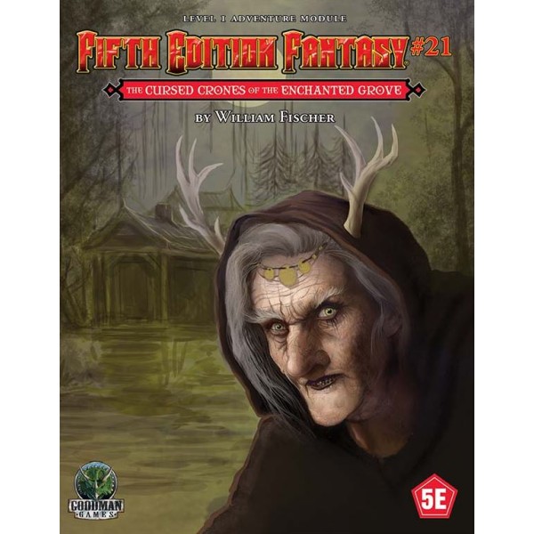 Goodman Games - Fifth Edition Fantasy Adventure #21 - The Cursed Crones of the Enchanted Grove 