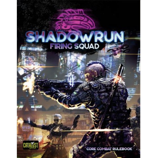 Shadowrun - 6th Edition - Firing Squad