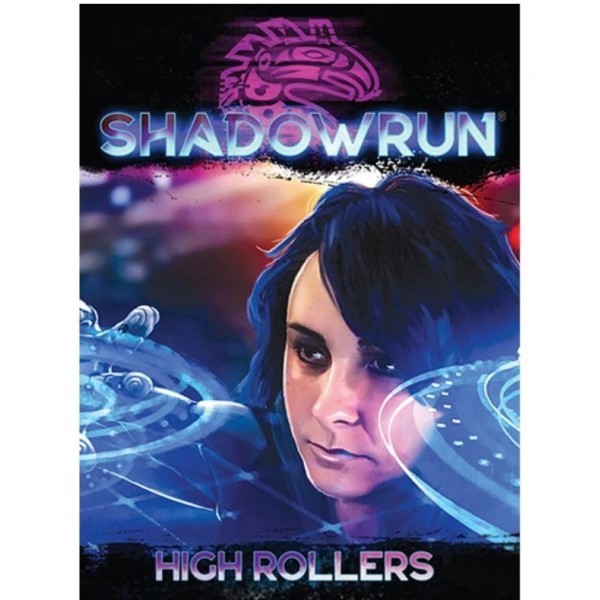 Shadowrun - 6th Edition - High Rollers
