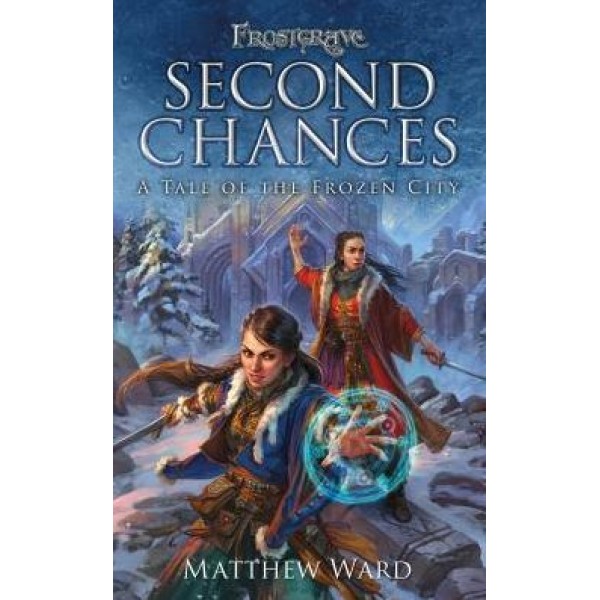 Frostgrave - Second Chances - A Tale of the Frozen City (Novel)