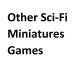 Other Sci-Fi Games & Miniatures