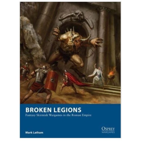 Osprey Wargames - Broken Legions - Rulebook