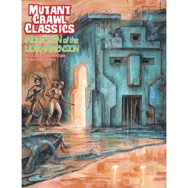 Mutant Crawl Classics - Role Playing Game - #3 Incursion of the Ultradimension