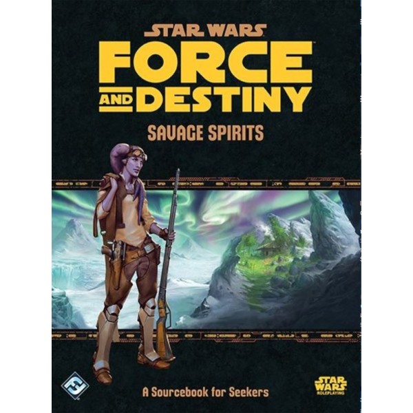 Star Wars - Force and Destiny - Savage Spirits - A Sourcebook for Seekers