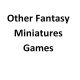 Other Fantasy Miniatures Games
